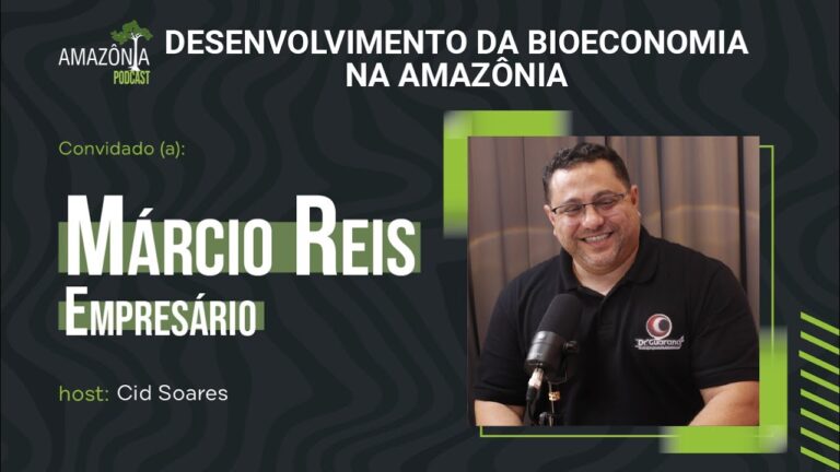 Amazônia Podcast 113 – Desenvolvimento da bioeconomia na Amazônia