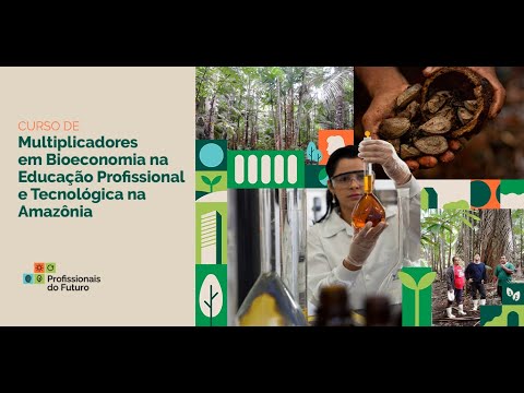 Abertura do Curso Multiplicadores em Bioeconomia na Educação Profissional na Amazônia – Parte 1