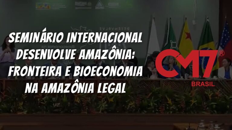 Seminário Internacional Desenvolve Amazônia: Fronteira e Bioeconomia na Amazônia Legal