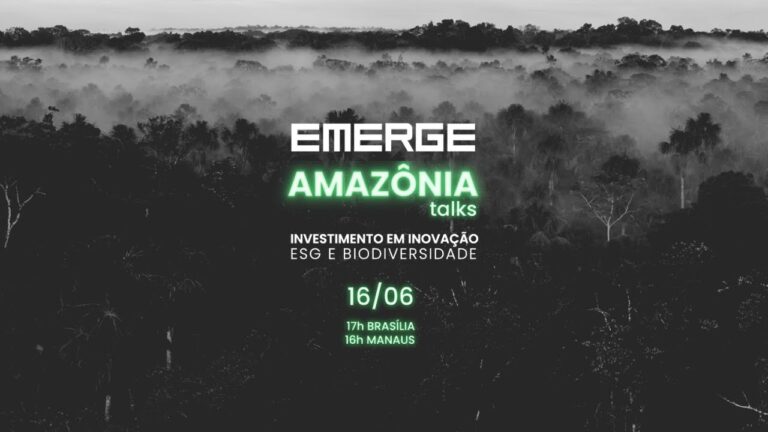 Emerge Amazônia Talks: Investimentos em inovação, ESG e biodiversidade