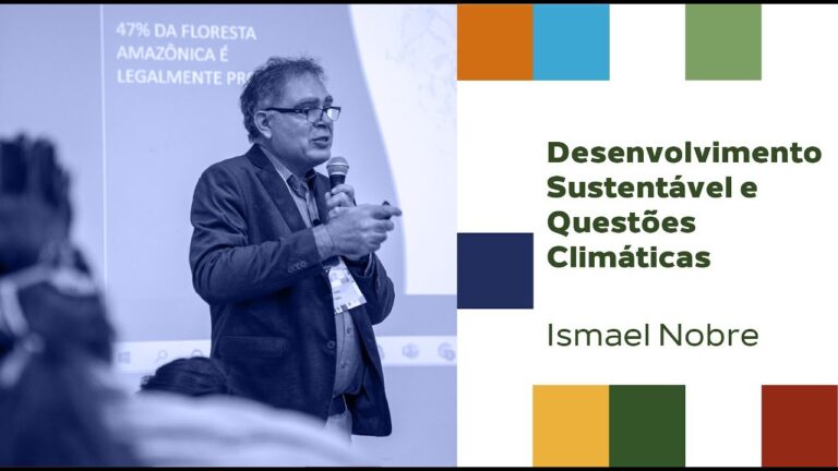 Desenvolvimento sustentável e questões climáticas – Ismael Nobre | CICLOS II AMAZÔNIA 4.0