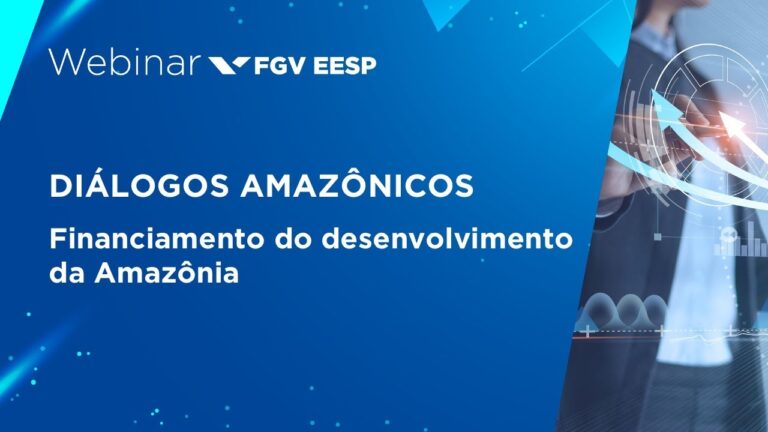 Webinar | Diálogos Amazônicos: Financiamento do desenvolvimento da Amazônia