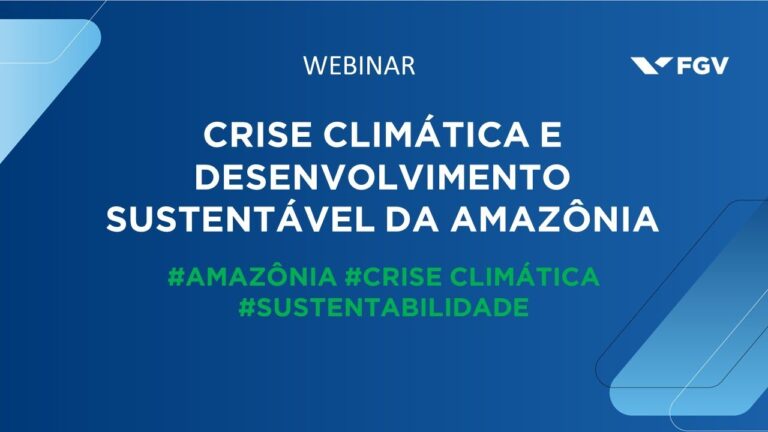 Webinar | Crise climática e desenvolvimento sustentável da Amazônia