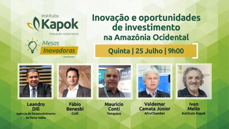 Instituto Kapok: 45ª Mesa Inovadora – Oportunidades de investimento na Amazônia Ocidental